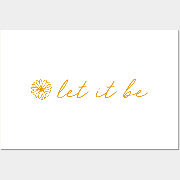 Let It Be Yellow Script Quote Wall Art by aterkaderk